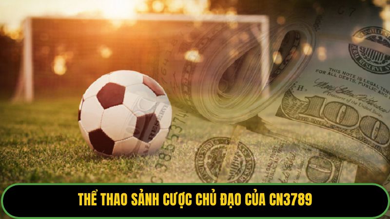 Thể thao sảnh cược chủ đạo của CN3789